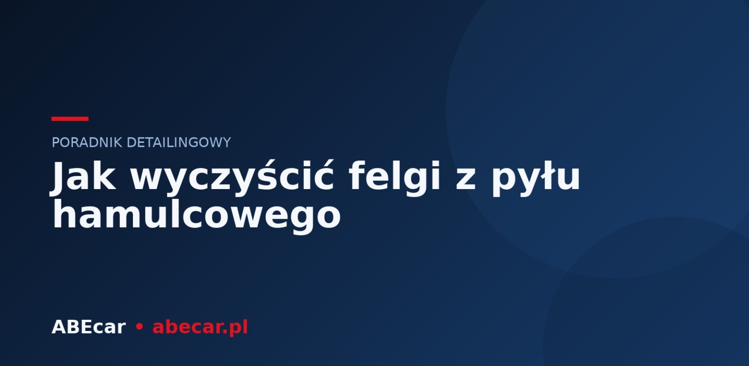 Jak wyczyścić felgi z pyłu hamulcowego — poradnik krok po kroku